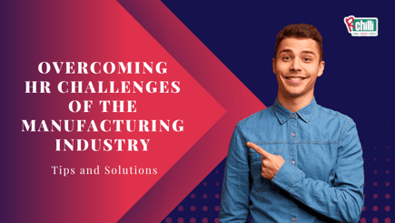 Overcoming HR Challenges in the Manufacturing Industry
