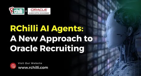 Reimagining Oracle Cloud Recruiting with RChilli AI Agents