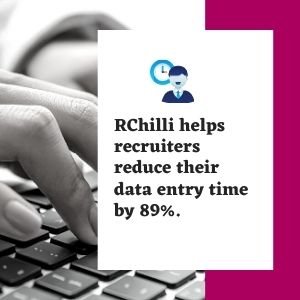 RChilli helps recruiters reduce their data entry time by 89%.