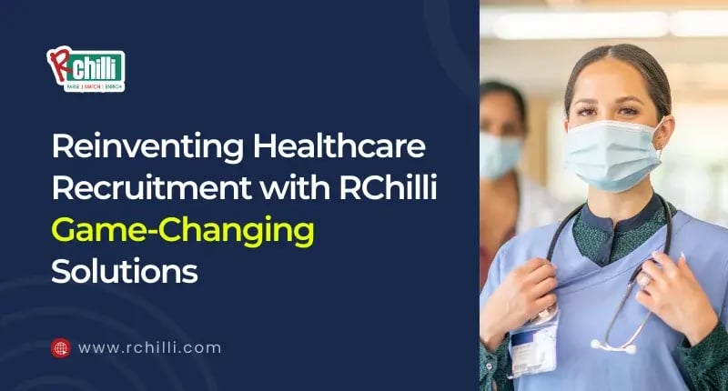 Reinventing Healthcare Recruitment with RChilli Game-Changing Solutions