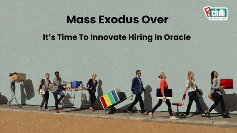 Innovate hiring in Oracle with RChilli post great resignation