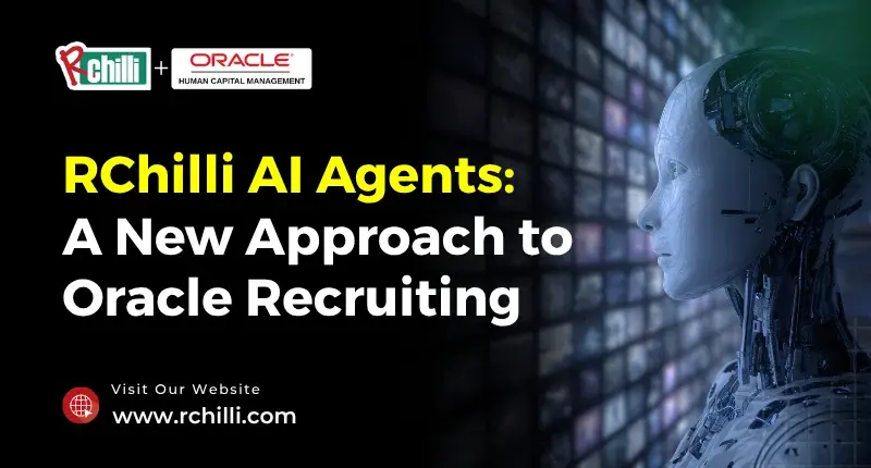 Reimagining Oracle Cloud Recruiting with RChilli AI Agents