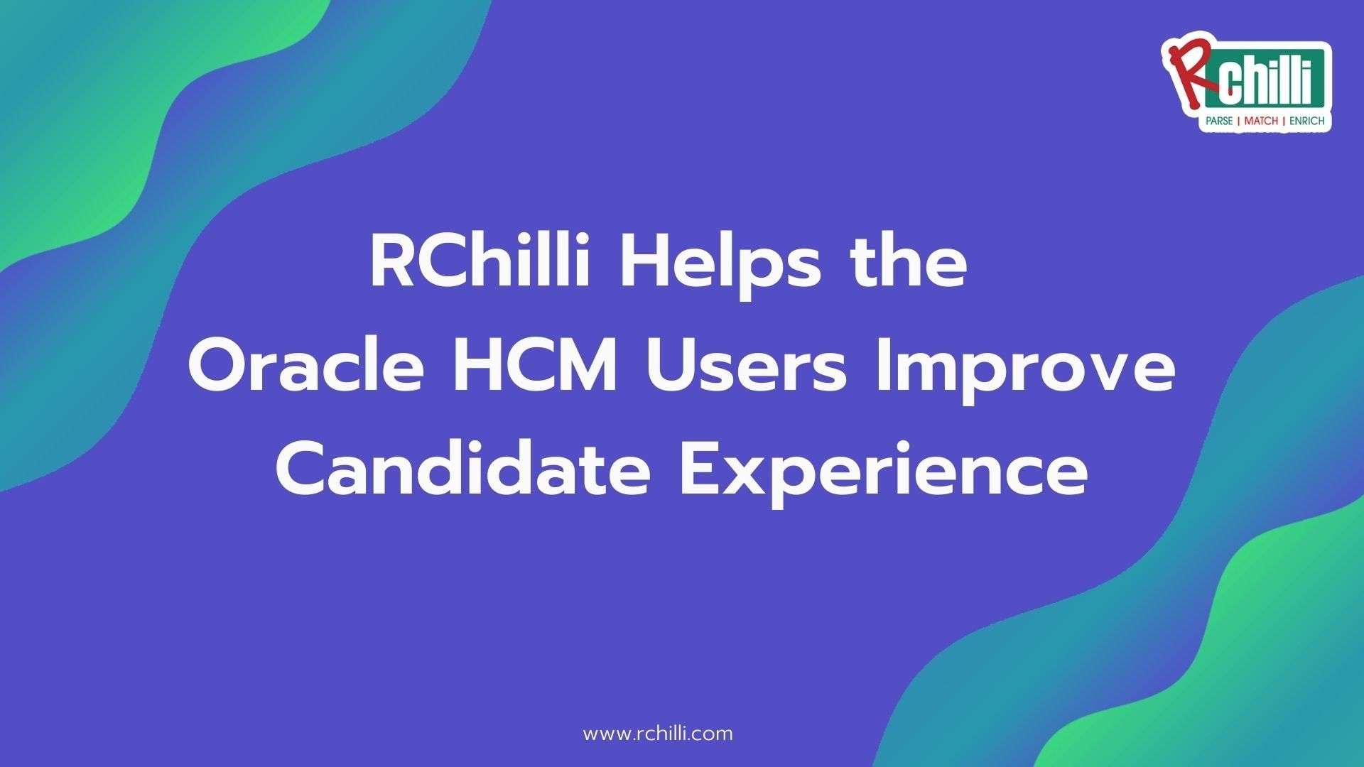RChilli Helps the Oracle HCM Users Improve Candidate Experience